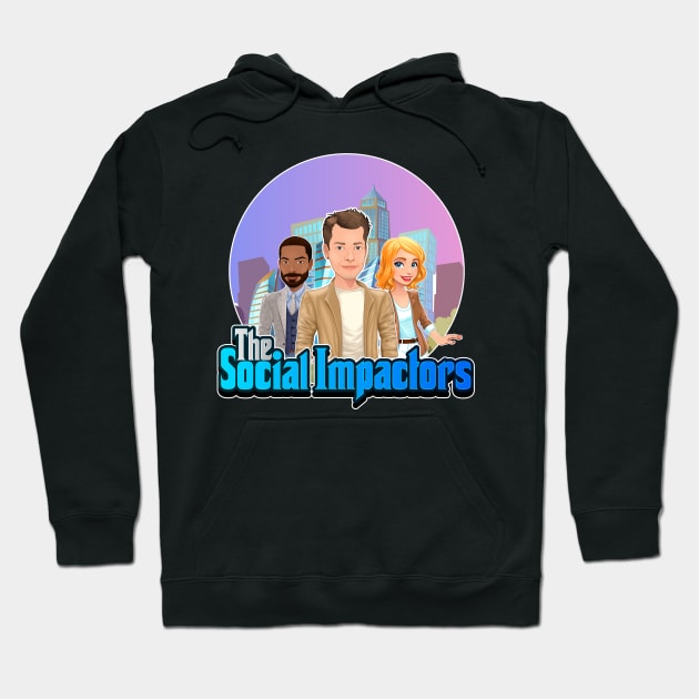 The Social Impactors Hoodie by The Social Impactors Podcast